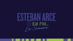 Esteban Arce en Fin de Semana: Programa compl...
